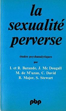 La sexualite perverse / études psychanalytiques (P B P)