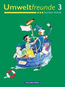 Umweltfreunde - Sachsen-Anhalt - Bisherige Ausgabe: 3. Schuljahr - Schülerbuch: Ein Buch für den Heimat- und Sachunterricht in der Grundschule