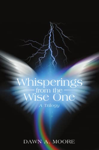 Whisperings from the Wise One: A Trilogy