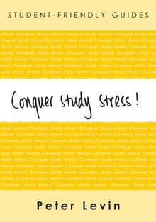 Conquer Study Stress! (Student-friendly Guides)