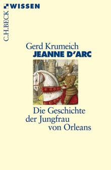 Jeanne d'Arc: Die Geschichte der Jungfrau von Orleans