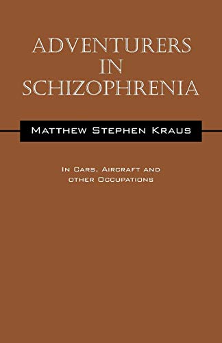 Adventurers In Schizophrenia: In Cars, Aircraft and Other Occupations