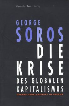 Die Krise des globalen Kapitalismus. Offene Gesellschaft in Gefahr