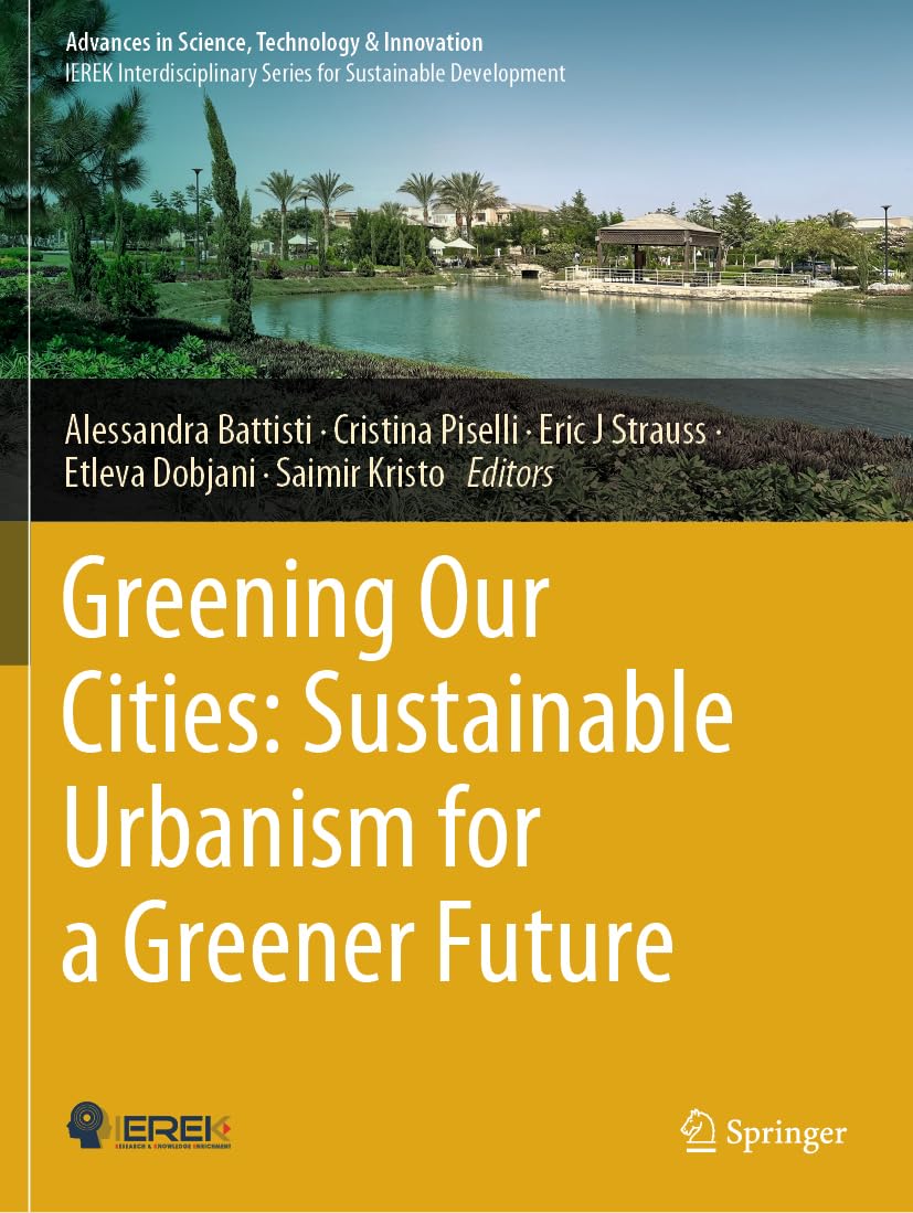 Greening Our Cities: Sustainable Urbanism for a Greener Future: A Culmination of Selected Research Papers from the International Conferences on Green ... in Science, Technology & Innovation)