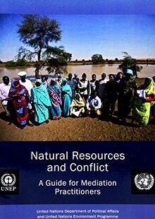 Natural Resources and Conflict: A Guide for Mediation