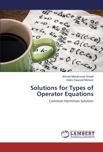 Solutions for Types of Operator Equations: Common Hermitian Solution