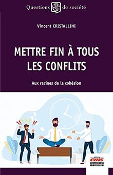 Mettre fin à tous les conflits : aux racines de la cohésion