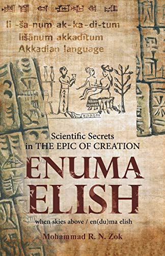 Zok, Mohammad R. N. Scientific Secrets In The Epic Of Creation Enuma Elish