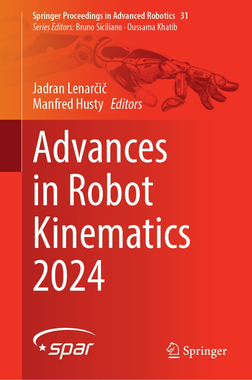 Advances in Robot Kinematics 2024 (Springer Proceedings in Advanced Robotics, 31, Band 31)