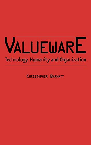 Valueware: Technology, Humanity and Organization (Praeger Studies on the 21st Century)