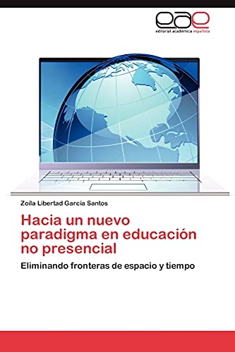 Hacia un nuevo paradigma en educación no presencial: Eliminando fronteras de espacio y tiempo
