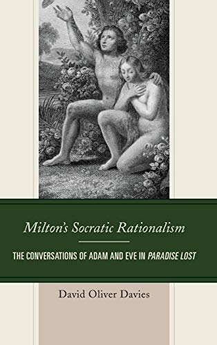 Milton's Socratic Rationalism: The Conversations of Adam and Eve in Paradise Lost (Politics, Literature, and Film)