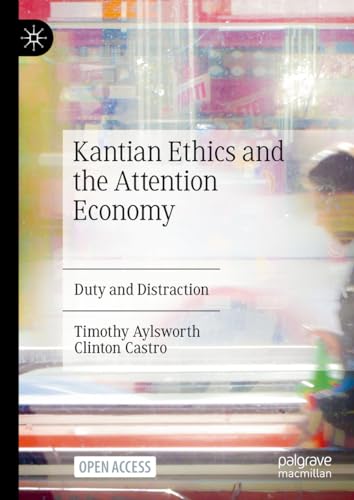 Kantian Ethics and the Attention Economy: Duty and Distraction