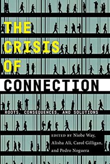 The Crisis of Connection: Roots, Consequences, and Solutions