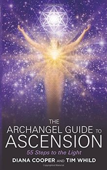 Archangel Guide to Ascension: 55 Steps To The Light