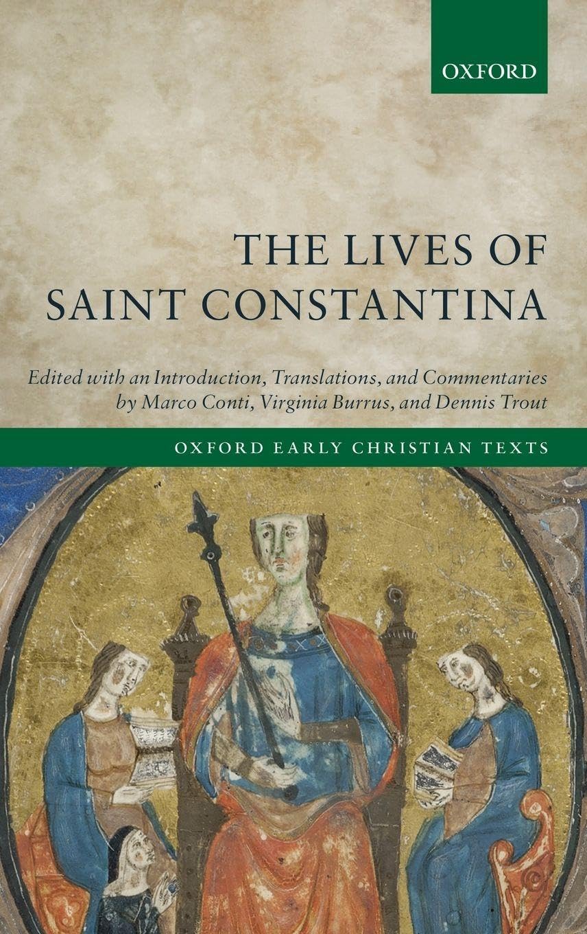 Lives of Saint Constantina: Introduction, Translations, and Commentaries (Oxford Early Christian Texts)