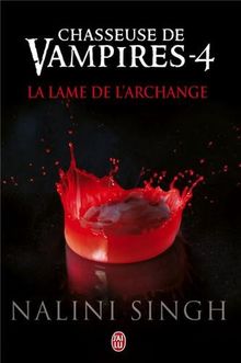 Chasseuse de vampires. Vol. 4. La lame de l'archange