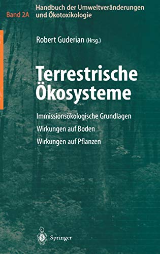 Handbuch der Umweltveränderungen und Ökotoxikologie: Band 2A: Terrestrische Ökosysteme Immissionsökologische Grundlagen Wirkungen auf Boden Wirkungen auf Pflanzen