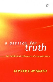 A Passion for Truth: Intellectual Coherence of Evangelicalism