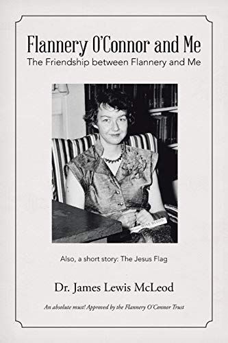 Flannery O’Connor and Me: The Friendship between Flannery and Me