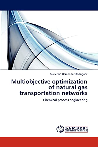 Multiobjective optimization of natural gas transportation networks: Chemical process engineering