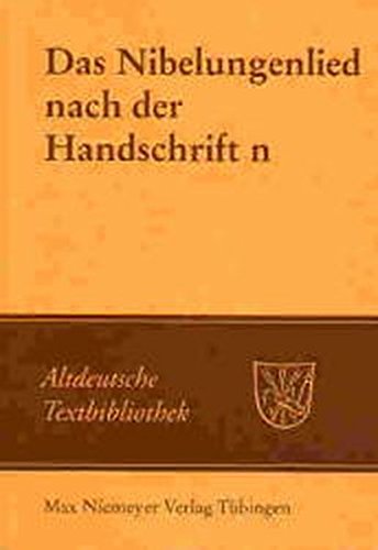 Das Nibelungenlied nach der Handschrift n: Hs. 4257 der Hessischen Landes- und Hochschulbibliothek Darmstadt (Altdeutsche Textbibliothek, Band 114)