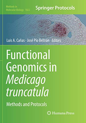Functional Genomics in Medicago truncatula: Methods and Protocols (Methods in Molecular Biology, Band 1822)