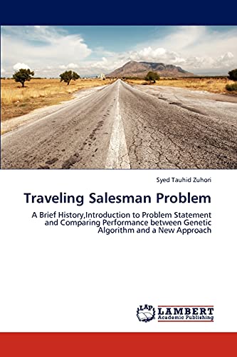 Traveling Salesman Problem: A Brief History,Introduction to Problem Statement and Comparing Performance between Genetic Algorithm and a New Approach