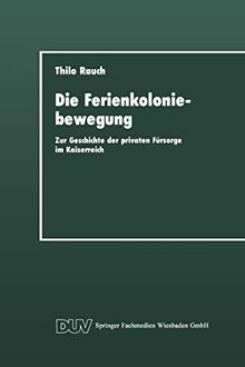 Die Ferienkoloniebewegung: Zur Geschichte der Privaten Fürsorge im Kaiserreich (DUV Sozialwissenschaft) (German Edition)