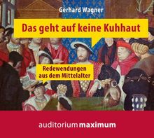 Das geht auf keine Kuhhaut: Redewendungen aus dem Mittelalter