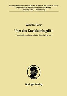 Über den Krankheitsbegriff ― dargestellt am Beispiel der Arteriosklerose: dargestellt am Beispiel der Arteriosklerose (Sitzungsberichte der Heidelberger Akademie der Wissenschaften, 1989 / 2)