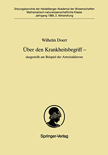 Über den Krankheitsbegriff ― dargestellt am Beispiel der Arteriosklerose: dargestellt am Beispiel der Arteriosklerose (Sitzungsberichte der Heidelberger Akademie der Wissenschaften, 1989 / 2)