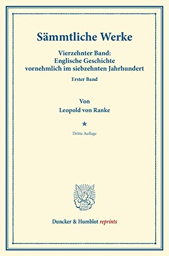 Sämmtliche Werke.: Vierzehnter Band: Englische Geschichte vornehmlich im siebzehnten Jahrhundert. Erster Band. (Duncker & Humblot reprints)