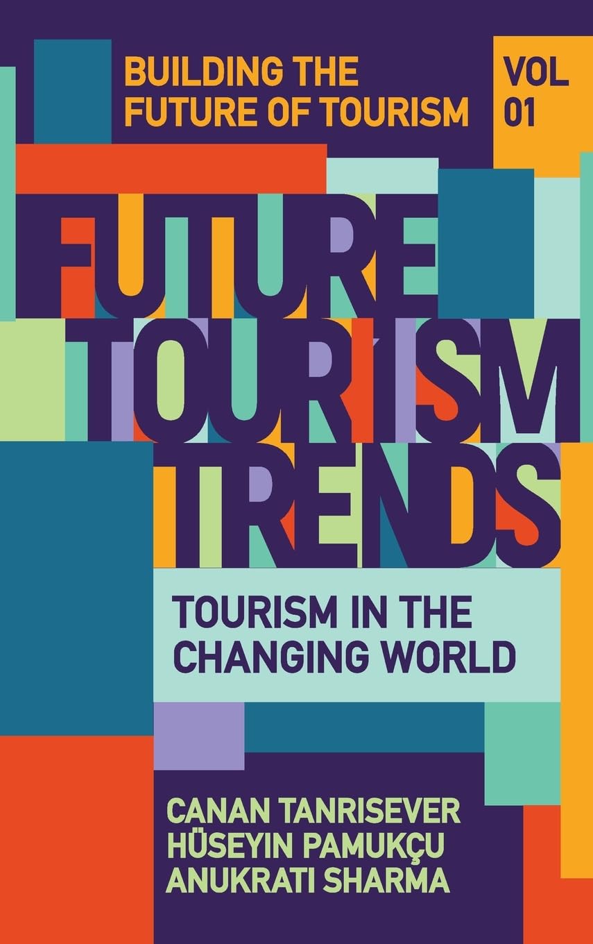 Future Tourism Trends Volume 1: Tourism in the Changing World (Building the Future of Tourism, 1, Band 1)