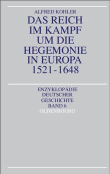 Das Reich im Kampf um die Hegemonie in Europa 1521-1648