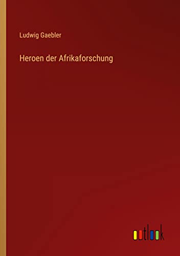 Heroen der Afrikaforschung