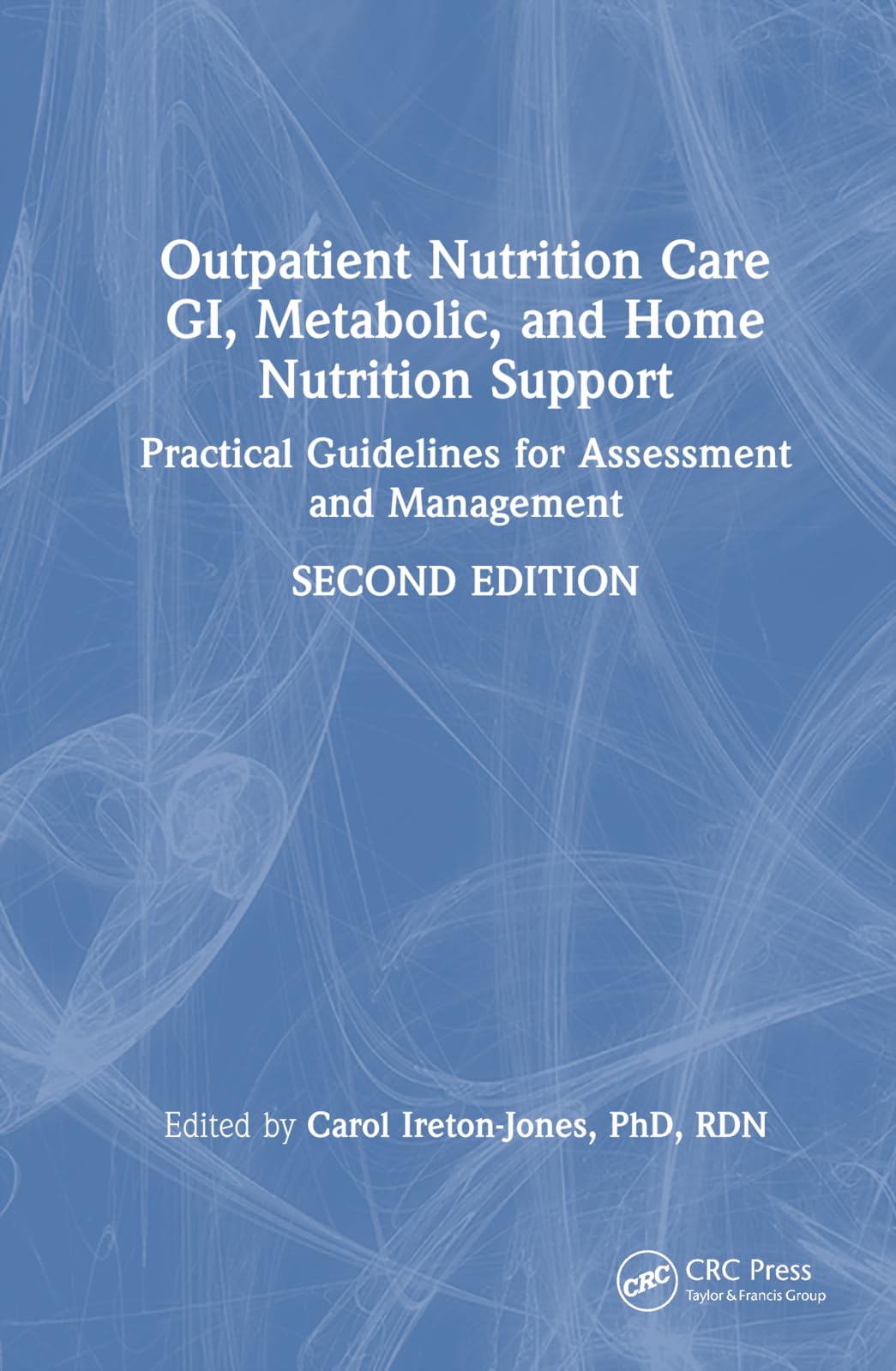 Outpatient Nutrition Care: GI, Metabolic and Home Nutrition Support: GI, Metabolic and Home Nutrition Support: Practical Guidelines for Assessment and Management