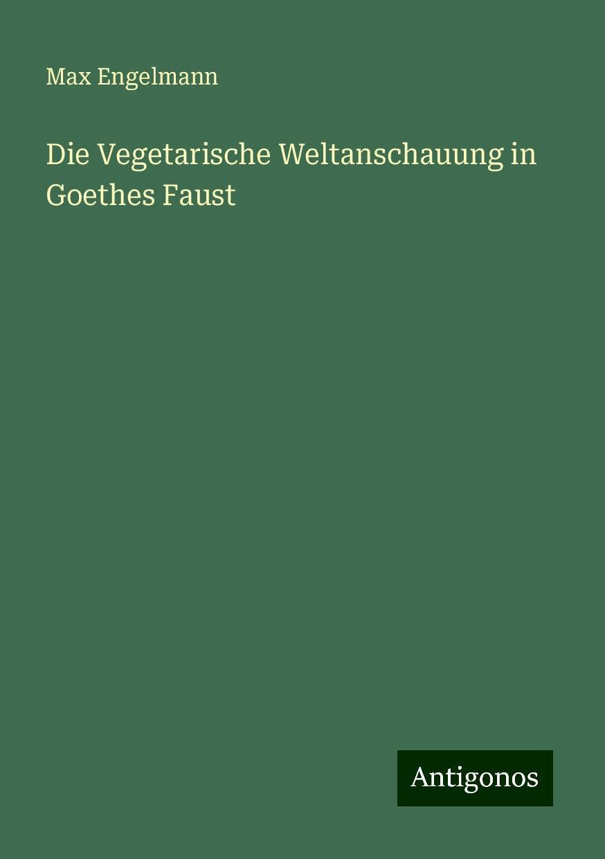 Die Vegetarische Weltanschauung in Goethes Faust