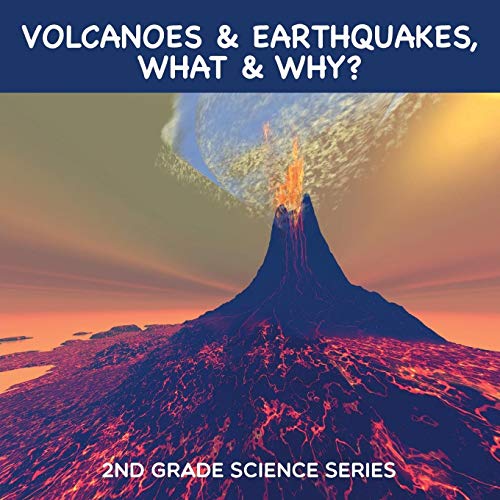 Baby Professor Volcanoes & Earthquakes, What & Why?, 2nd Grade Science Series
