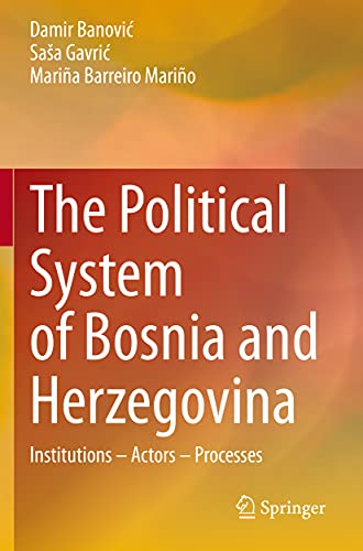 The Political System of Bosnia and Herzegovina: Institutions – Actors – Processes