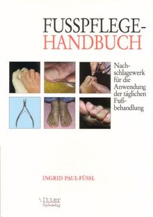 Fußpflege Handbuch "Nachschlagewerk für die Anwendung der täglichen Fußbehandlung"