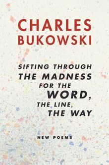 sifting through the madness for the word, the line, the way: New Poems