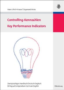 Controlling-Kennzahlen - Key Performance Indicators, Zweisprachiges Handbuch Deutsch/Englisch