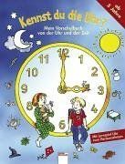 Kennst du die Uhr?: Mein Vorschulbuch von der Uhr und der Zeit