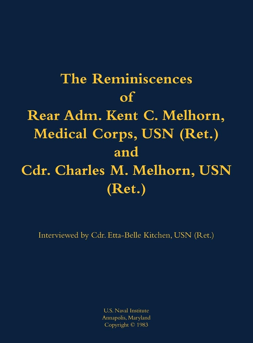 The Reminiscences of Rear Adm. Kent C. Melhorn, Medical Corps, USN (Ret.), and Cdr. Charles M. Melhorn, USN (Ret.): 1883-1978; 1918-1983