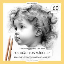 Lerne wie ein Profi zu zeichnen Porträts von Mädchen: Realistische Schattierungen mit Bleistift (Kunst in deinen Händen: Zeichnen und Farbe in realistischen Porträts)