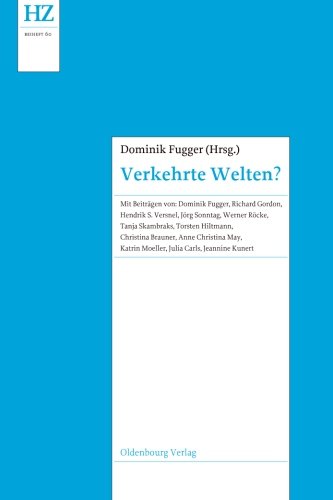 Verkehrte Welten?: Forschungen zum Motiv der rituellen Inversion (Historische Zeitschrift / Beihefte, Band 60)
