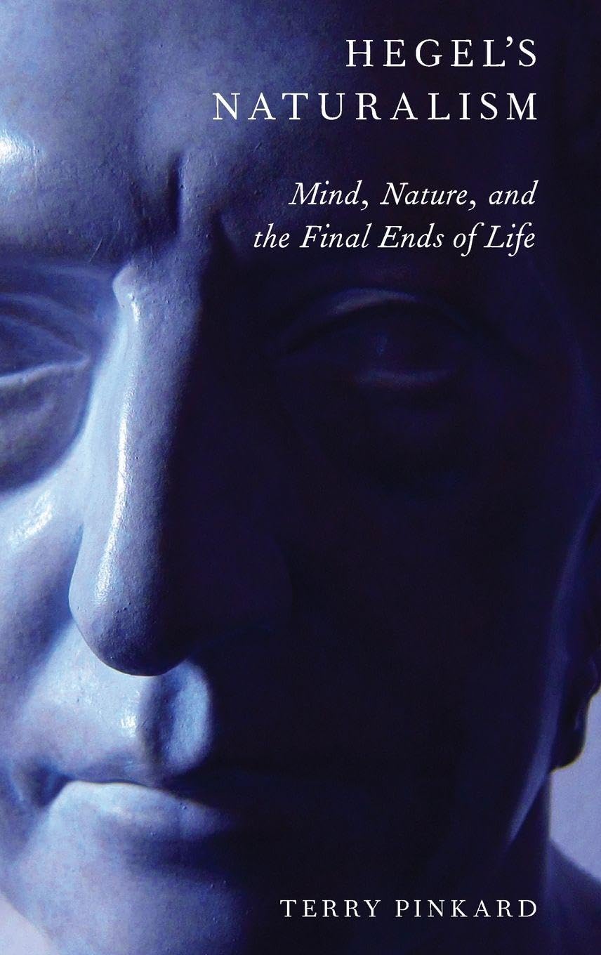 Hegel's Naturalism: Mind, Nature, and the Final Ends of Life