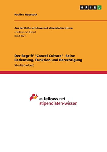 Der Begriff Cancel Culture. Seine Bedeutung, Funktion und Berechtigung