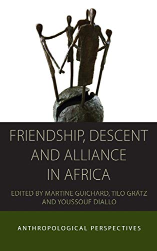 Friendship, Descent and Alliance in Africa: Anthropological Perspectives (Integration and Conflict Studies, Band 10)